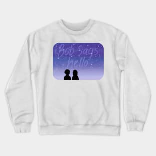 Bob Says Hello Silhouette Crewneck Sweatshirt